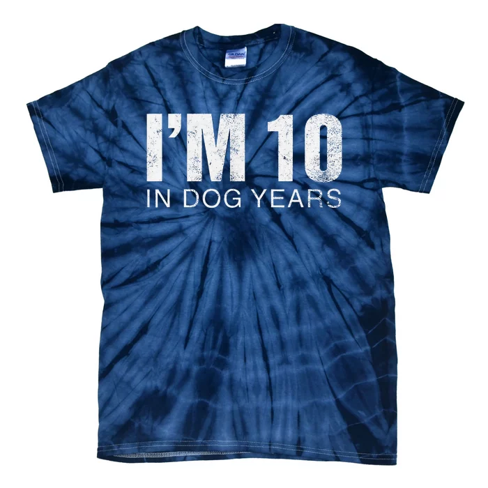 IM 10 In Dog Years Funny 70th Birthday Tie-Dye T-Shirt