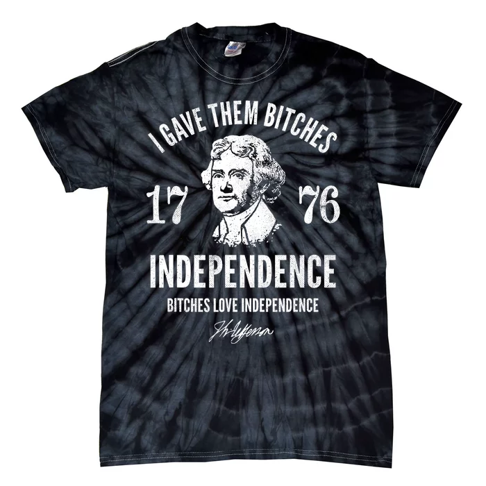 Independence 1776 I Gave Them Independence Tie-Dye T-Shirt