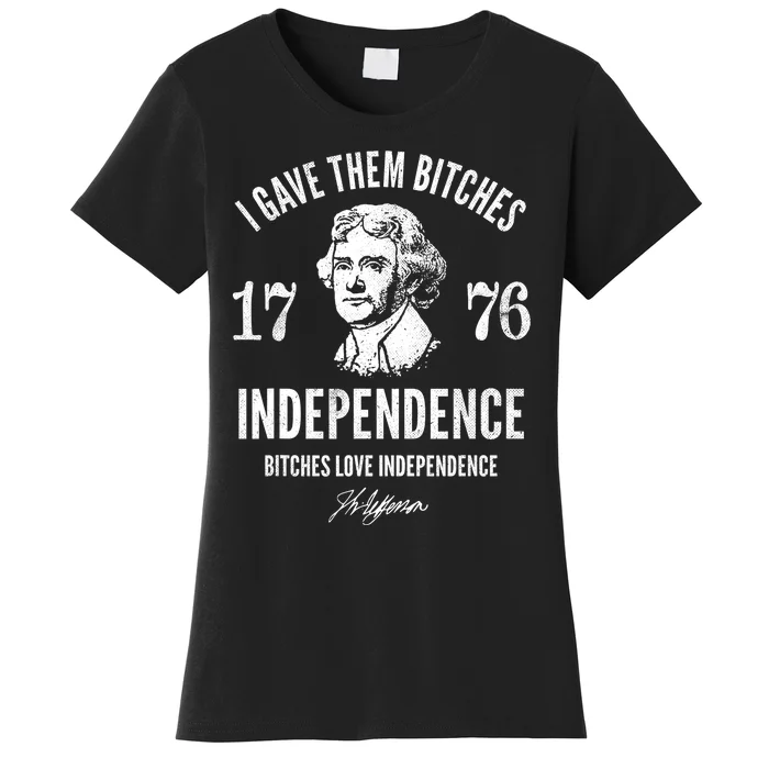 Independence 1776 I Gave Them Independence Women's T-Shirt