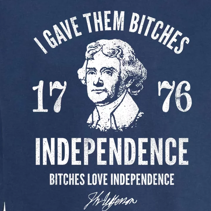 Independence 1776 I Gave Them Independence Garment-Dyed Sweatshirt