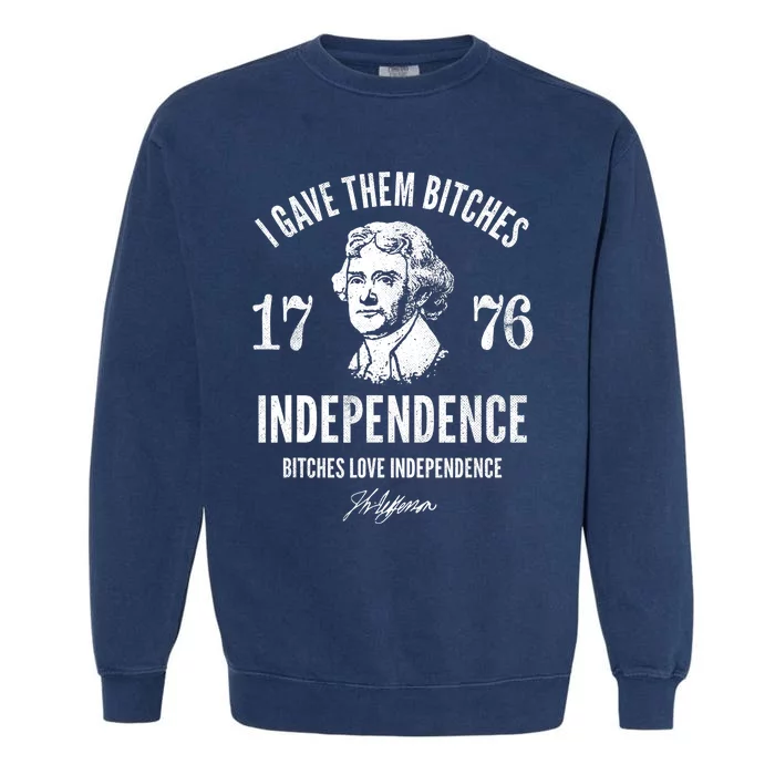 Independence 1776 I Gave Them Independence Garment-Dyed Sweatshirt