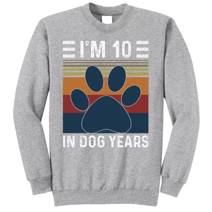 I'm 10 In Dog Years 70th Birthday Vintage Funny 70 Year Old Tall Sweatshirt