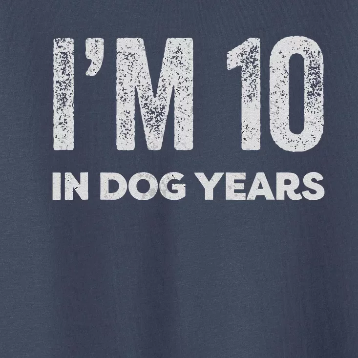 Im 10 In Dog Years 70 Years Old Funny 70th Birthday Toddler T-Shirt