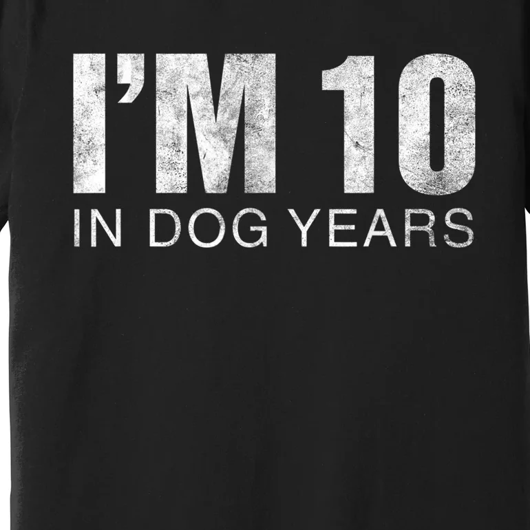 I'm 10 In Dog Years Funny 70th Birthday Gift shirt Premium T-Shirt