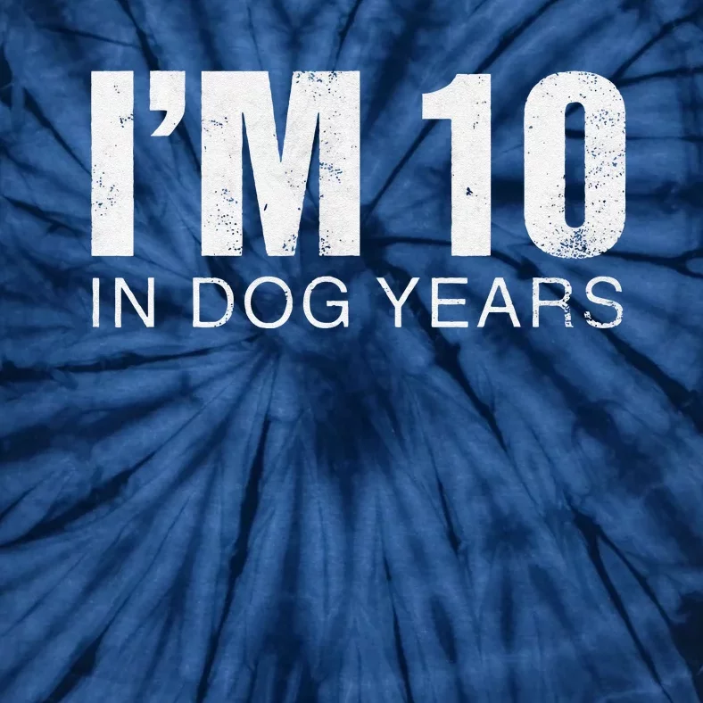 Im 10 In Dog Years Funny 70th Birthday Gift Tie-Dye T-Shirt