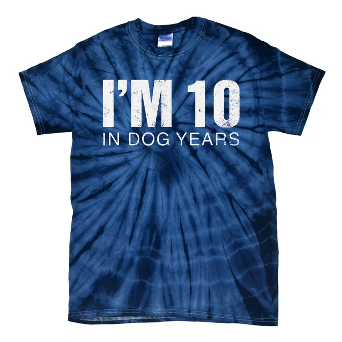 Im 10 In Dog Years Funny 70th Birthday Gift Tie-Dye T-Shirt