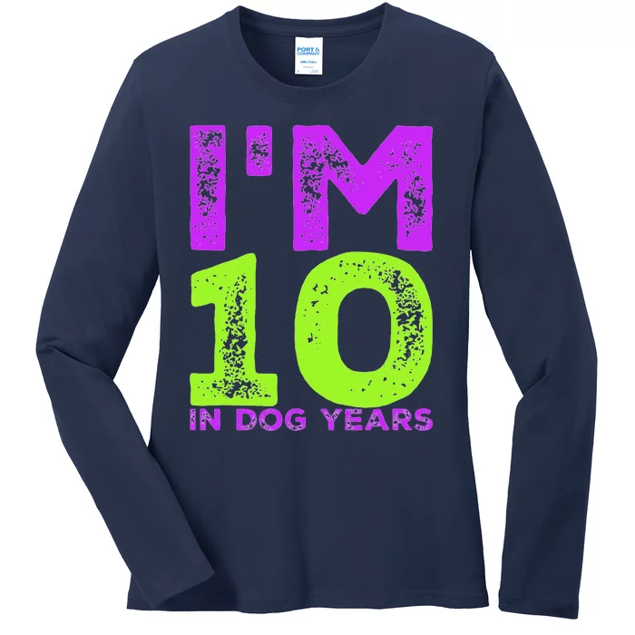 Im 10 In Dog Years. Funny 70th Birthday Gift Ladies Long Sleeve Shirt