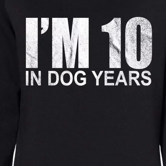 Im 10 In Dog Years Funny Birthday Womens California Wash Sweatshirt