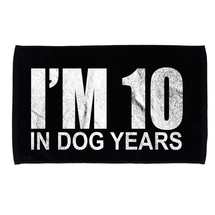 Im 10 In Dog Years Funny Birthday Microfiber Hand Towel