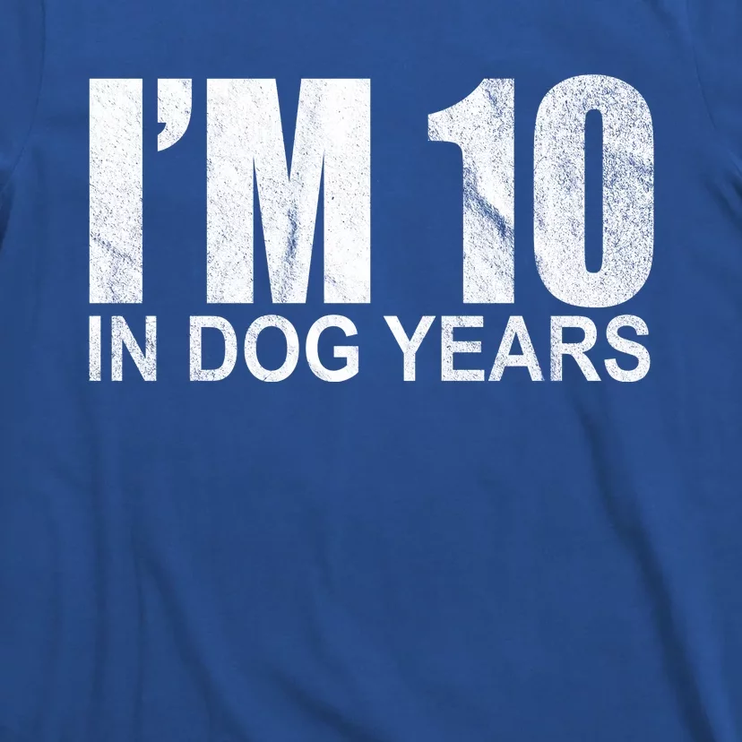 Im 10 In Dog Years Funny Birthday T-Shirt