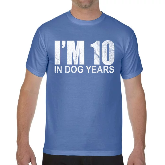 Im 10 In Dog Years Funny Birthday Comfort Colors T-Shirt