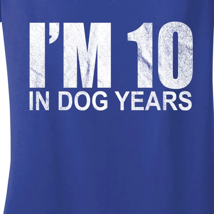 Im 10 In Dog Years Funny Birthday Women's V-Neck T-Shirt