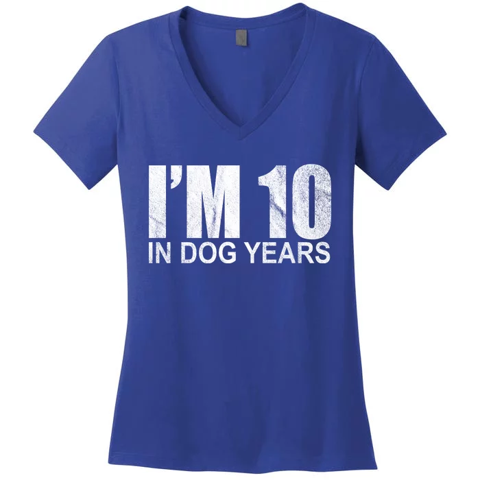 Im 10 In Dog Years Funny Birthday Women's V-Neck T-Shirt