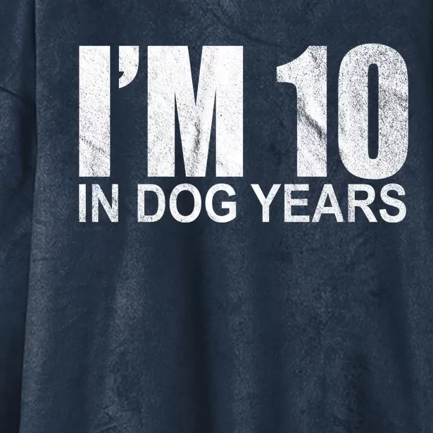 Im 10 In Dog Years Funny Birthday Hooded Wearable Blanket