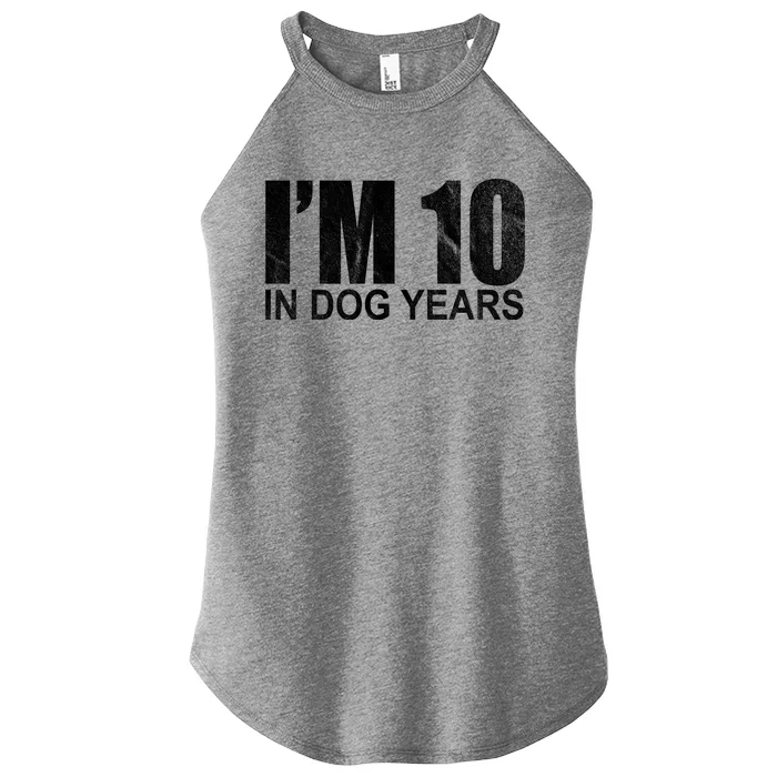 Im 10 In Dog Years Funny Birthday Women’s Perfect Tri Rocker Tank