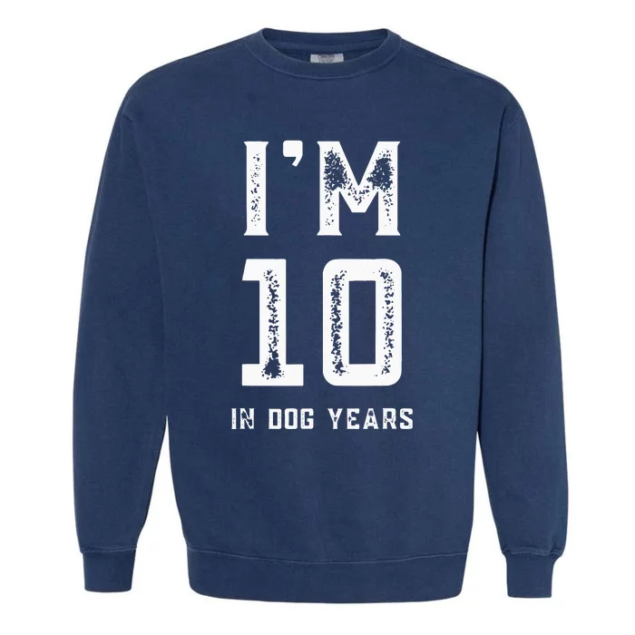 IM 10 IN DOG YEARS 70TH BIRTHDAY VINTAGE Garment-Dyed Sweatshirt