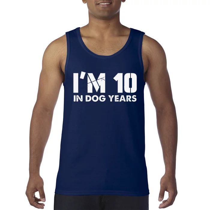 Im 10 In Dog Years Hilarious 70th Bday Tank Top