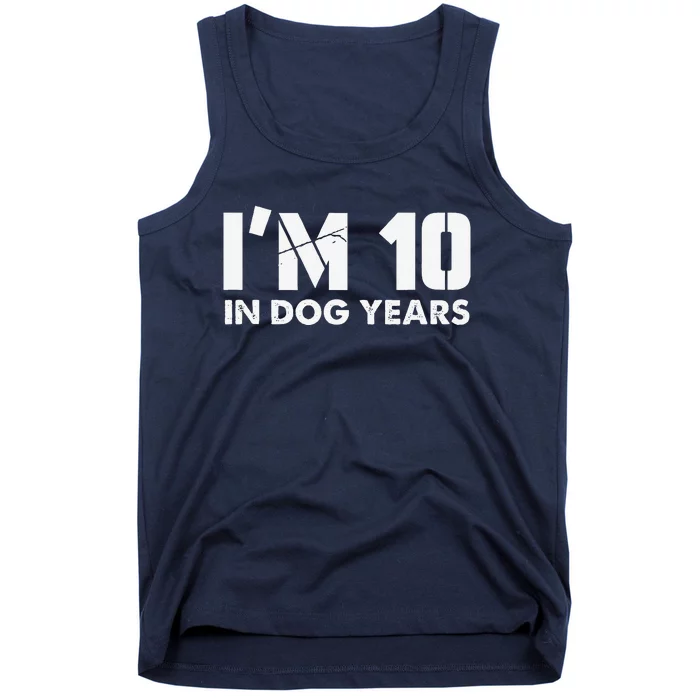 Im 10 In Dog Years Hilarious 70th Bday Tank Top