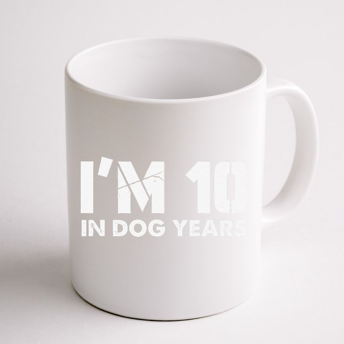 Im 10 In Dog Years Hilarious 70th Bday Front & Back Coffee Mug