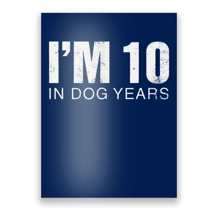 Im 10 In Dog Years Funny 70th Birthday Gift Poster