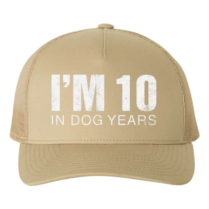 Im 10 In Dog Years Funny 70th Birthday Gift Yupoong Adult 5-Panel Trucker Hat