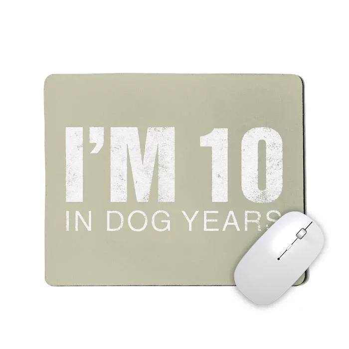 Im 10 In Dog Years Funny 70th Birthday Gift Mousepad