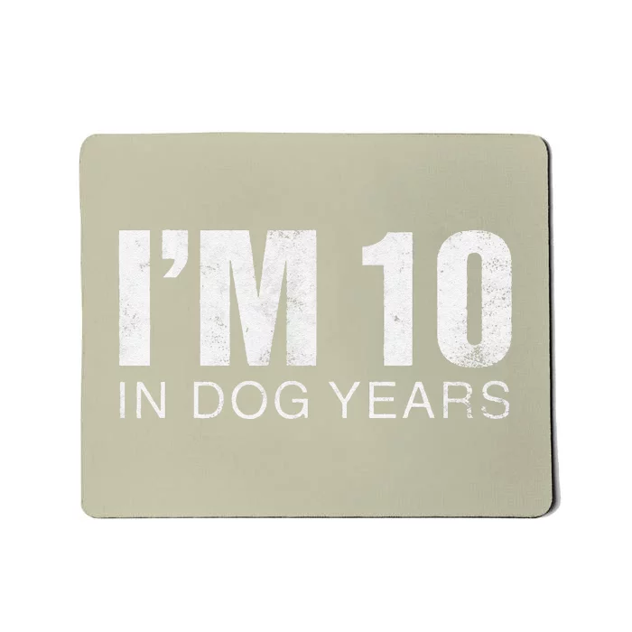 Im 10 In Dog Years Funny 70th Birthday Gift Mousepad