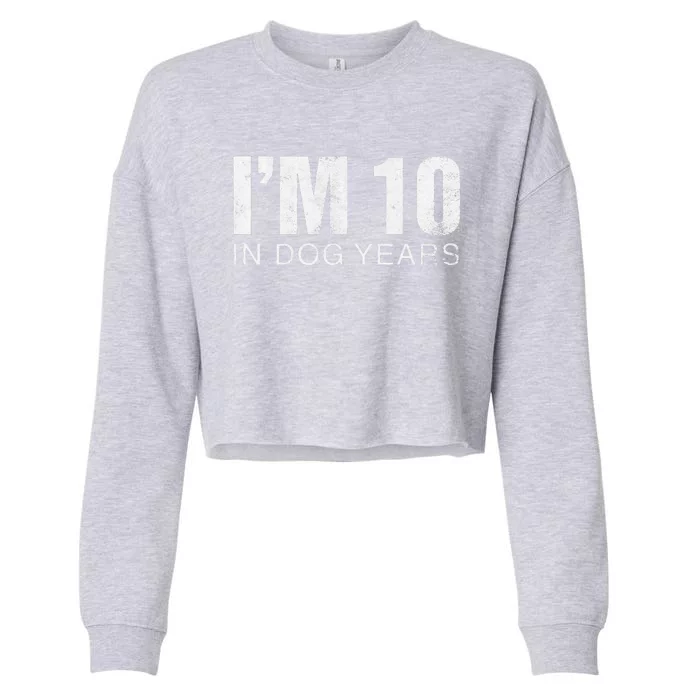 Im 10 In Dog Years Funny 70th Birthday Gift Cropped Pullover Crew