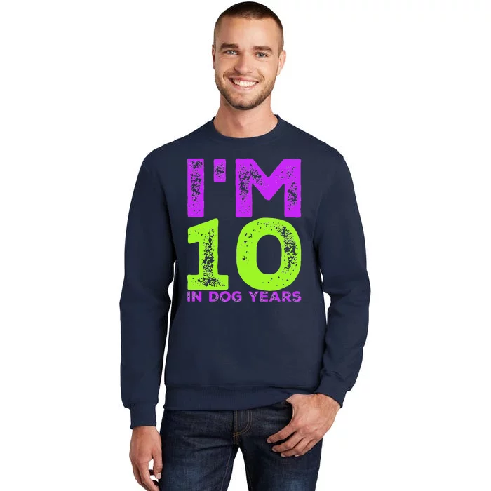 Im 10 In Dog Years. Funny 70th Birthday T Gift Sweatshirt