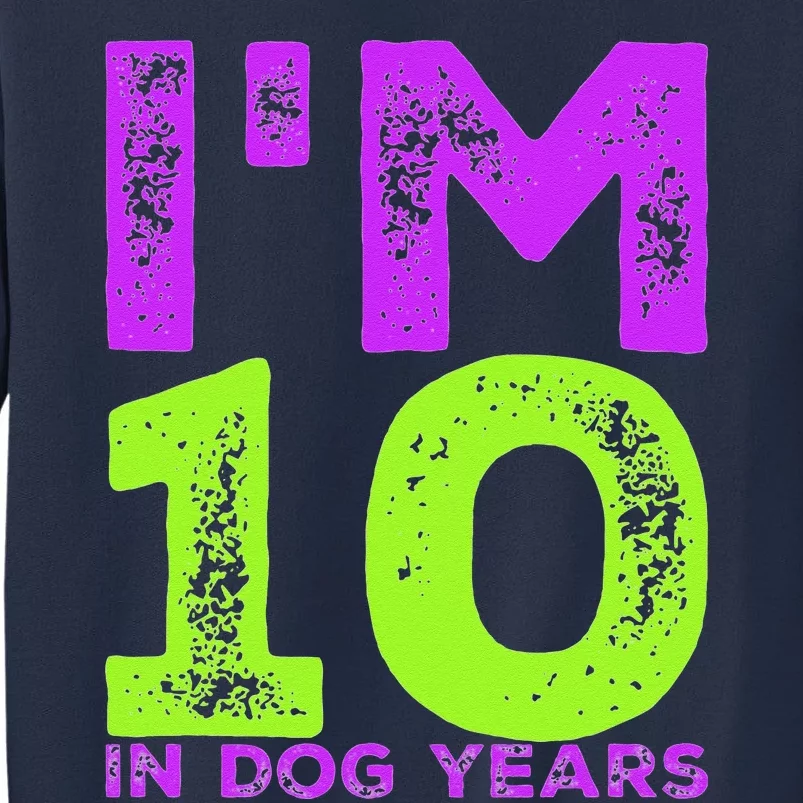 Im 10 In Dog Years. Funny 70th Birthday T Gift Sweatshirt