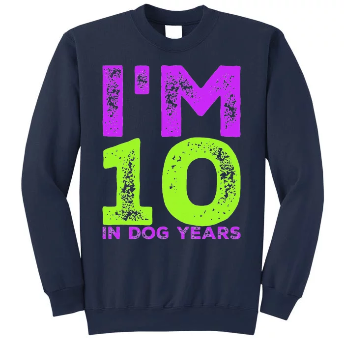 Im 10 In Dog Years. Funny 70th Birthday T Gift Sweatshirt