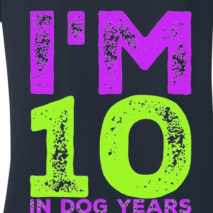 Im 10 In Dog Years. Funny 70th Birthday T Gift Women's V-Neck T-Shirt