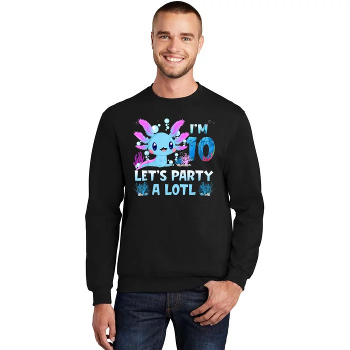 I'm 10 Let's Party A Lotl 10th Birthday Cute Axolotl Lovers Sweatshirt