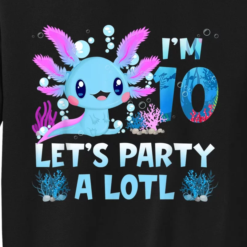 I'm 10 Let's Party A Lotl 10th Birthday Cute Axolotl Lovers Sweatshirt