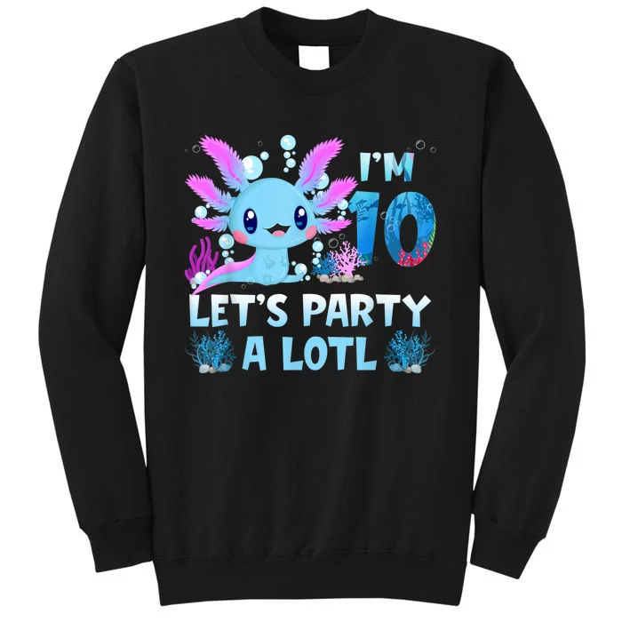 I'm 10 Let's Party A Lotl 10th Birthday Cute Axolotl Lovers Sweatshirt