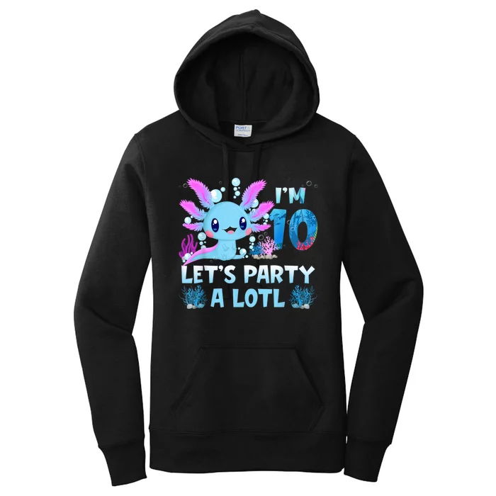 I'm 10 Let's Party A Lotl 10th Birthday Cute Axolotl Lovers Women's Pullover Hoodie