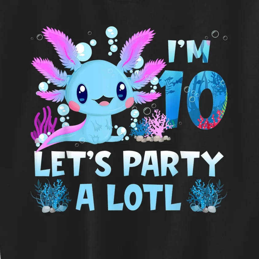 I'm 10 Let's Party A Lotl 10th Birthday Cute Axolotl Lovers Kids Sweatshirt