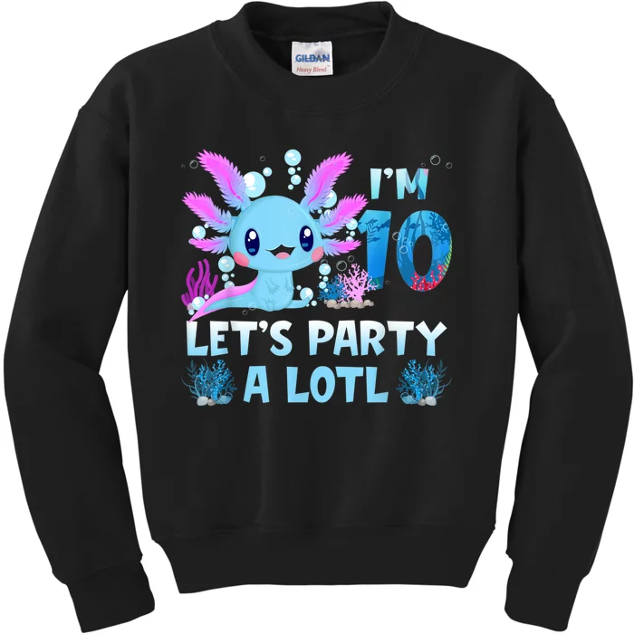 I'm 10 Let's Party A Lotl 10th Birthday Cute Axolotl Lovers Kids Sweatshirt