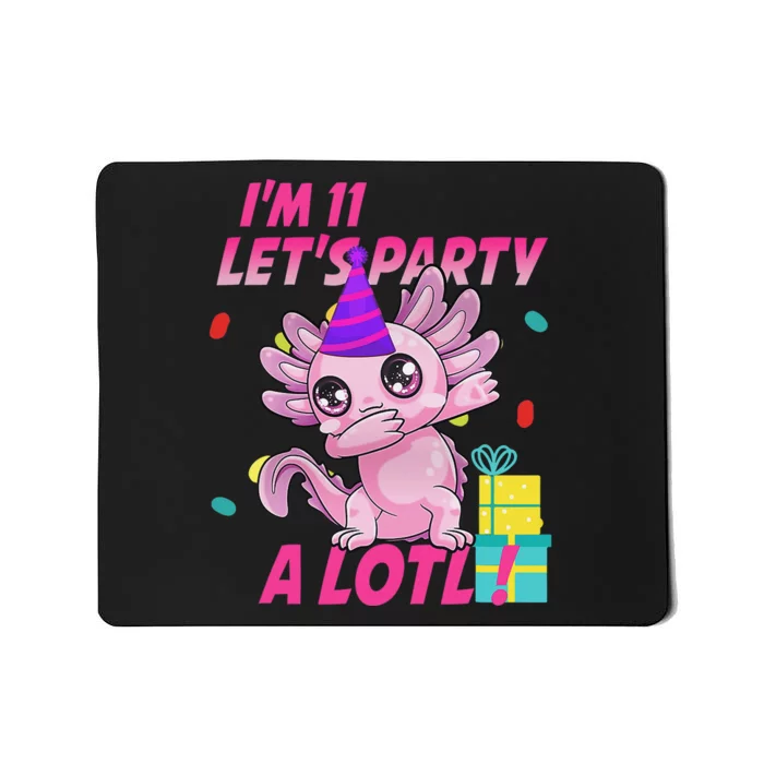 I'm 11 Let's Party A Lotl 11th Birthday Axolotl Lover Gift Mousepad