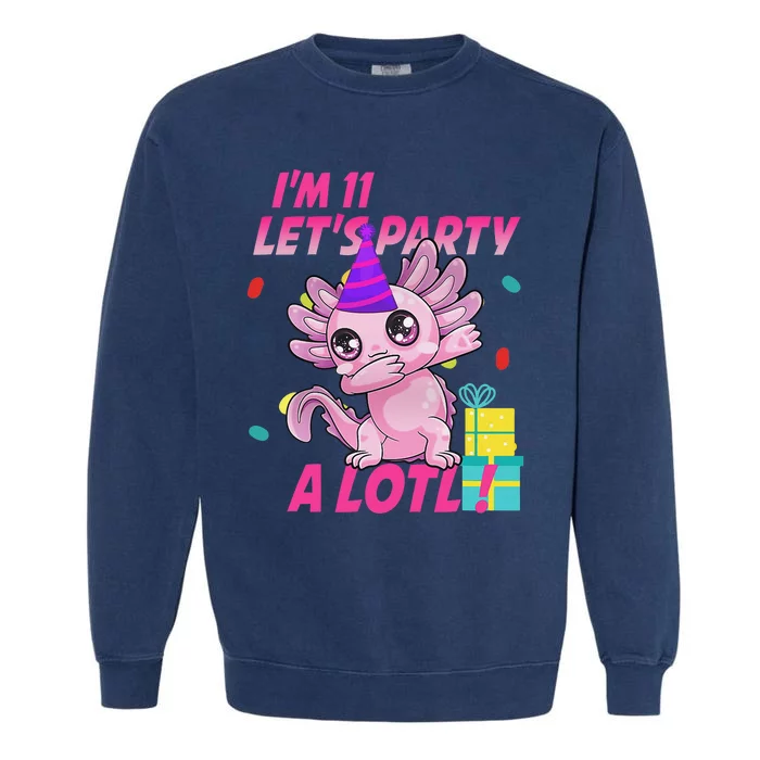 I'm 11 Let's Party A Lotl 11th Birthday Axolotl Lover Gift Garment-Dyed Sweatshirt