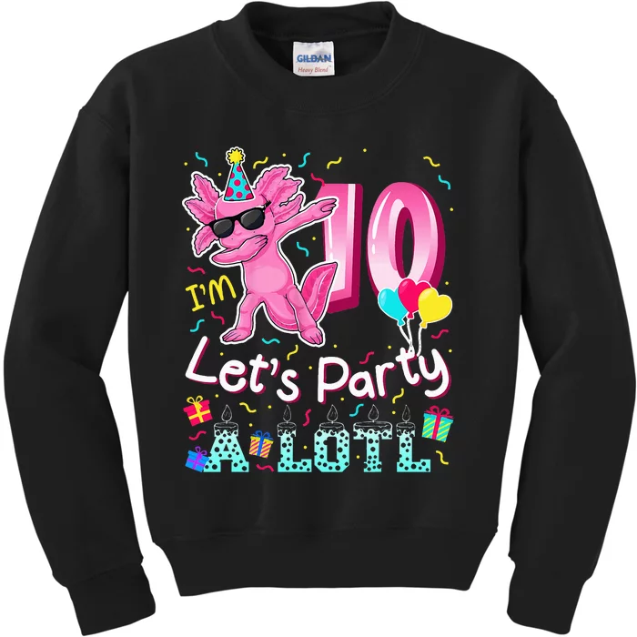 I'm 10 Let's Party A Lotl 10th Birthday Cute Axolotl Lovers Kids Sweatshirt