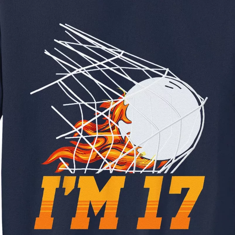 Im 17 Lacrosse Net Sports Playern 17th Birthday Tall Sweatshirt