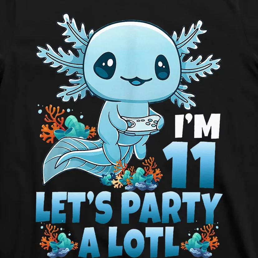 IM 11 LetS Party A Lotl 11th Birthday 11 Year Old Axolotl T-Shirt