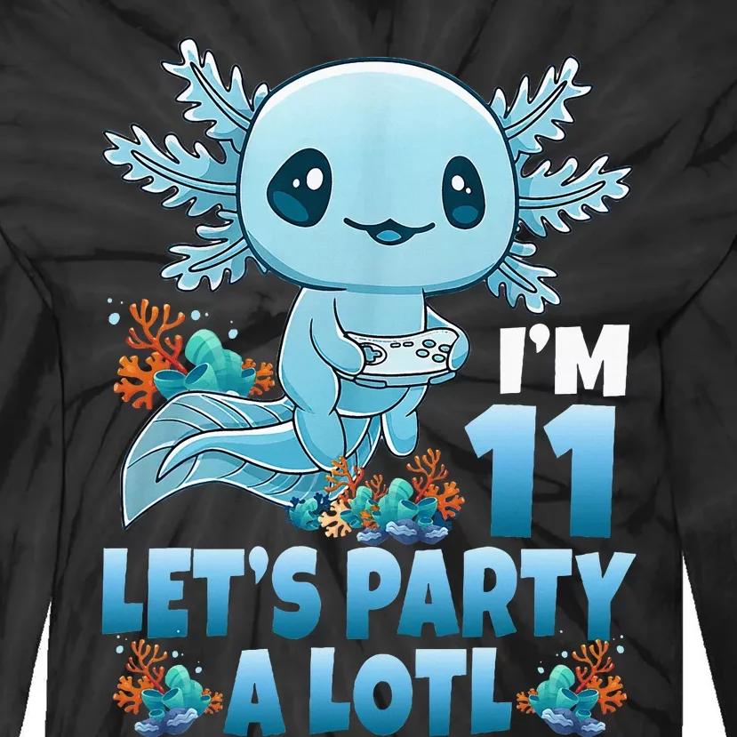 IM 11 LetS Party A Lotl 11th Birthday 11 Year Old Axolotl Tie-Dye Long Sleeve Shirt