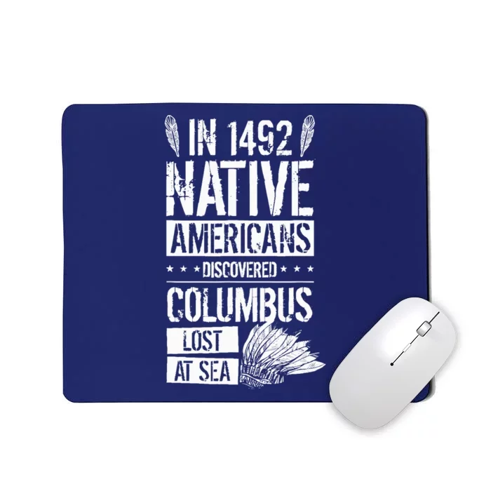 In 1492 Native Americans Discovered Columbus Lost Mousepad