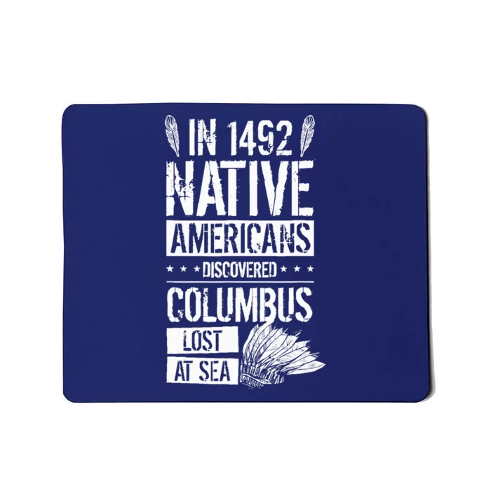 In 1492 Native Americans Discovered Columbus Lost Mousepad