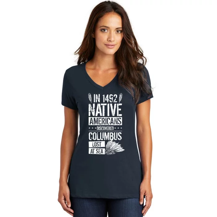 In 1492 Native Americans Discovered Columbus Lost Women's V-Neck T-Shirt