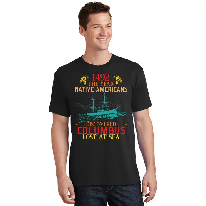 In 1492 Native Americans Discovered Columbus Lost At Design T-Shirt