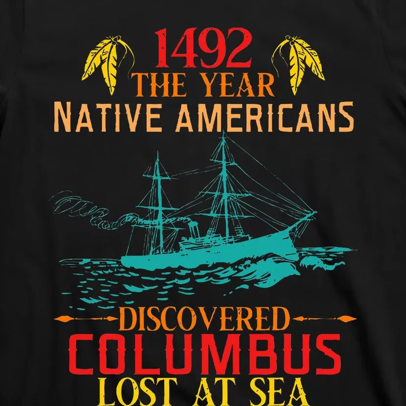 In 1492 Native Americans Discovered Columbus Lost At Design T-Shirt