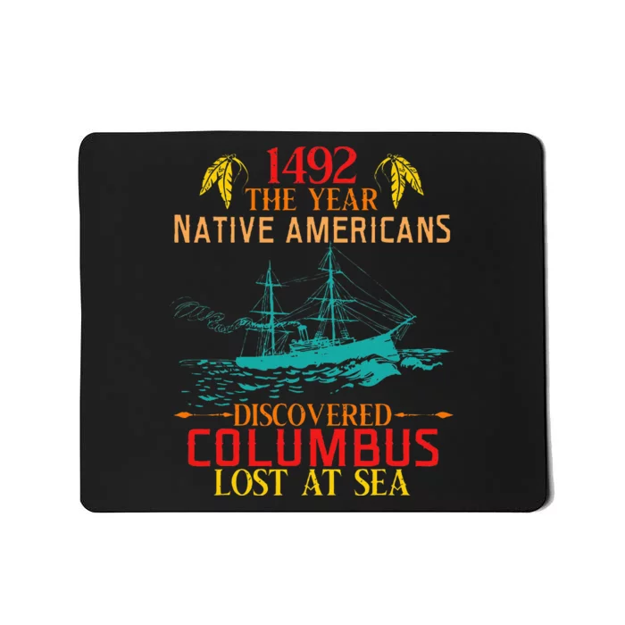 In 1492 Native Americans Discovered Columbus Lost At Design Mousepad